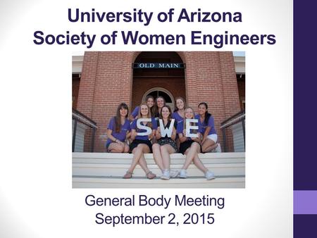 University of Arizona Society of Women Engineers General Body Meeting September 2, 2015.