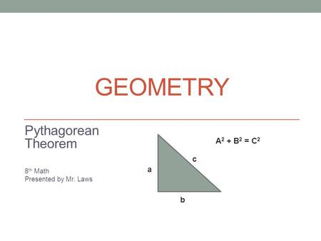 Pythagorean Theorem 8th Math Presented by Mr. Laws