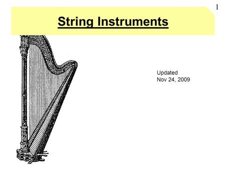 String Instruments 1 Updated Nov 24, 2009. Outline A.Piano B.Guitar C.Violin D.References 2.