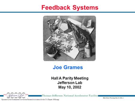 Hall A Parity Workshop (May 10, 2002), 1 Operated by the Southeastern Universities Research Association for the U.S. Depart. Of Energy Thomas Jefferson.