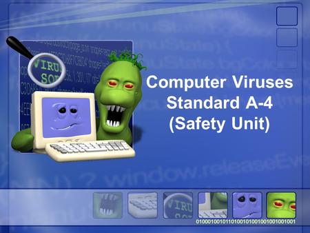 Computer Viruses Standard A-4 (Safety Unit). Need to Know 1.Computer Crimes 2.Types of Computer Crimes 3.Computer Virus 4.Types of Infections 5.How computer.