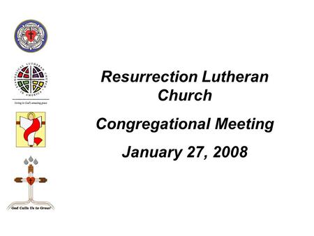 Resurrection Lutheran Church Congregational Meeting January 27, 2008.