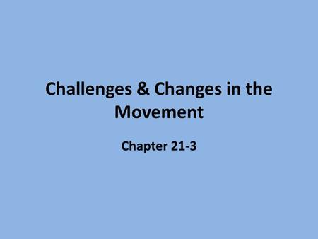 Challenges & Changes in the Movement Chapter 21-3.