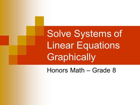 Solve Systems of Linear Equations Graphically Honors Math – Grade 8.