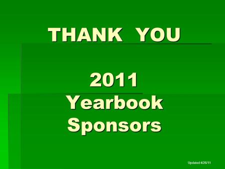 THANK YOU 2011 Yearbook Sponsors Updated 4/26/11.