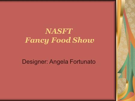 NASFT Fancy Food Show Designer: Angela Fortunato.