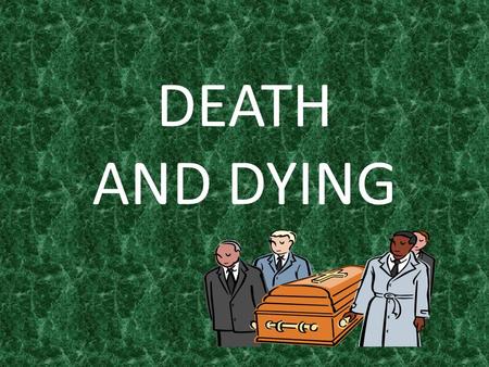 DEATH AND DYING. INTRODUCTION It is important for CNAs to understand the stages and signs of dying as well as the grieving process so that they may help.