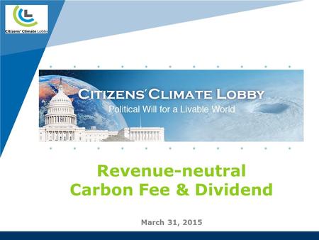 Revenue-neutral Carbon Fee & Dividend March 31, 2015 Company LOGO.