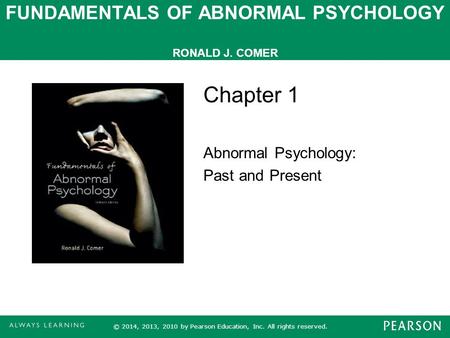 FUNDAMENTALS OF ABNORMAL PSYCHOLOGY RONALD J. COMER