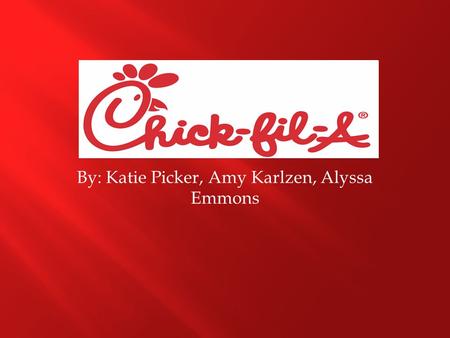 By: Katie Picker, Amy Karlzen, Alyssa Emmons.  A food service company that produces fast food.  Founded: 1946  It started out as The Dwarf Grill,