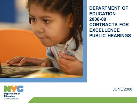 DEPARTMENT OF EDUCATION 2008-09 CONTRACTS FOR EXCELLENCE PUBLIC HEARINGS JUNE 2008.
