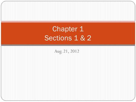Aug. 21, 2012 Chapter 1 Sections 1 & 2. What is statistics? Conducting studies to collect, organize, summarize, analyze and draw conclusions from data.