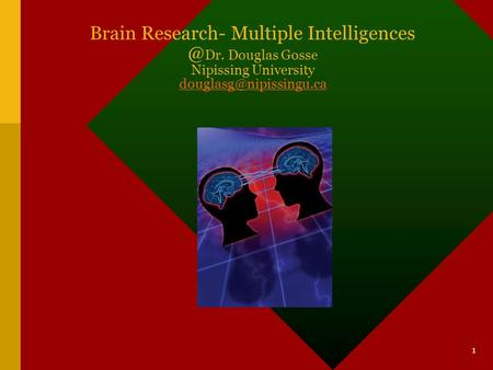 1 Brain Research- Multiple Dr. Douglas Gosse Nipissing University