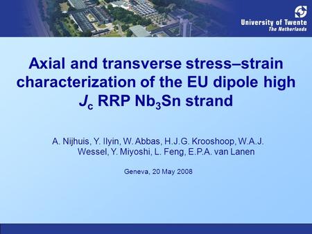 Axial and transverse stress–strain characterization of the EU dipole high J c RRP Nb 3 Sn strand A. Nijhuis, Y. Ilyin, W. Abbas, H.J.G. Krooshoop, W.A.J.