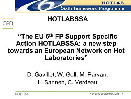 1DEN/DSOE Romania september 2006 HOTLABSSA “The EU 6 th FP Support Specific Action HOTLABSSA: a new step towards an European Network on Hot Laboratories”