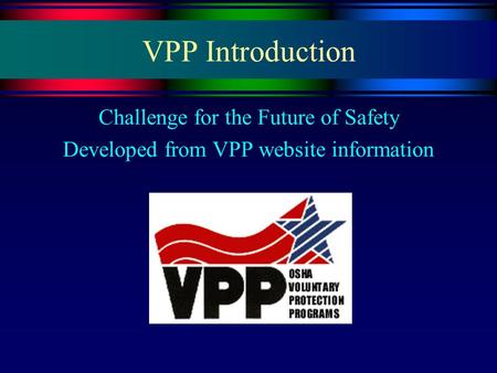 VPP Introduction Challenge for the Future of Safety Developed from VPP website information.