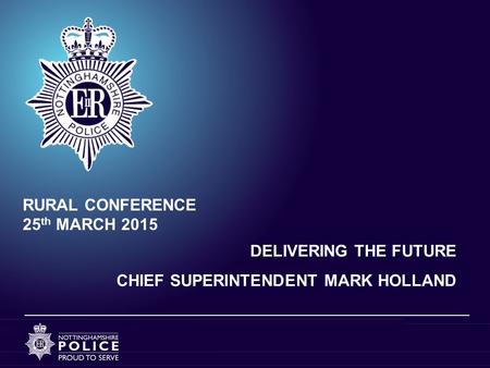 DELIVERING THE FUTURE CHIEF SUPERINTENDENT MARK HOLLAND RURAL CONFERENCE 25 th MARCH 2015.