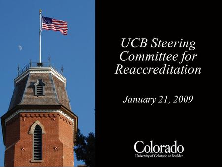 TITLE HERE 1 UCB Steering Committee for Reaccreditation January 21, 2009.