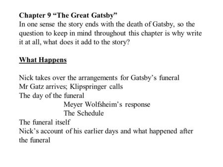 Chapter 9 “The Great Gatsby” In one sense the story ends with the death of Gatsby, so the question to keep in mind throughout this chapter is why write.