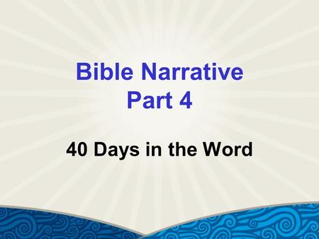Bible Narrative Part 4 40 Days in the Word. Genesis Introduced Good – choosing the other  Choosing God and neighbor before self Evil – choosing self.