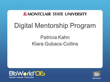 Digital Mentorship Program Patricia Kahn Klara Gubacs-Collins.