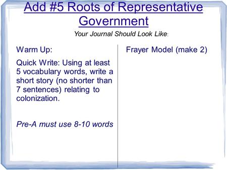 Add #5 Roots of Representative Government Warm Up: Quick Write: Using at least 5 vocabulary words, write a short story (no shorter than 7 sentences) relating.