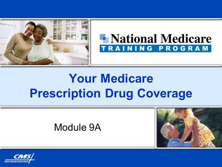 Your Medicare Prescription Drug Coverage Module 9A.