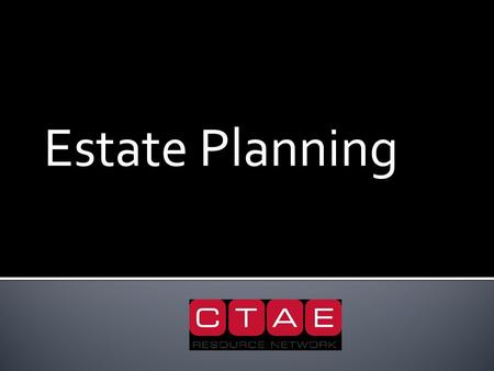 Estate Planning.  Estate: the assets of a deceased person after all debts are paid  Estate planning: the act of planning for how your wealth will be.