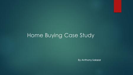Home Buying Case Study By Anthony Salazar. Apartment 2 bedroom 1 bath $199 deposit 9-12 month lease option $735.00 per month.