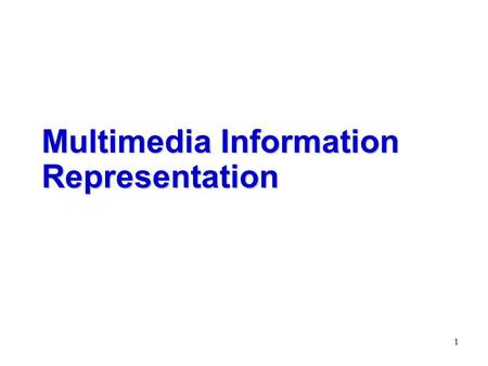 1 Multimedia Information Representation. 2 Analog Signals  Fourier transform and analysis Analog signal and frequency components Signal bandwidth and.