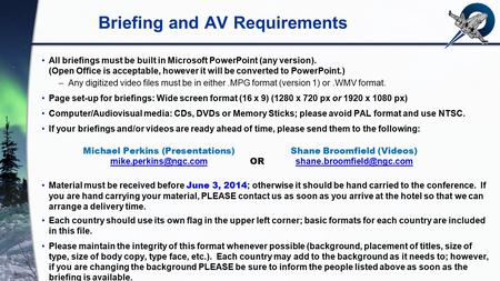 Briefing and AV Requirements All briefings must be built in Microsoft PowerPoint (any version). (Open Office is acceptable, however it will be converted.