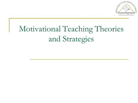 Motivational Teaching Theories and Strategies. What is Motivation? Motivation is typically defined as the forces that account for the arousal, selection,