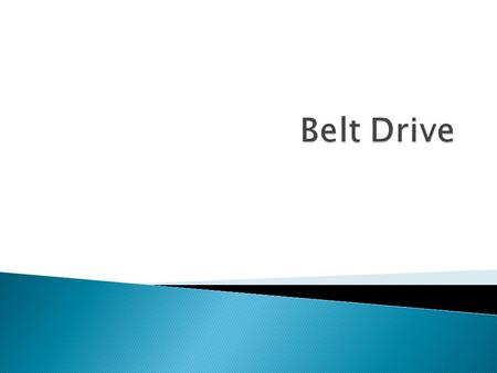  A pulley system that is linked with a belt is called belt drive.  A lot of machines works with belt drive for example, motorcars and escalators. 