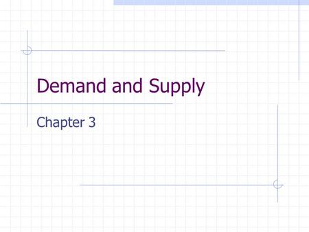Demand and Supply Chapter 3. Competition Provides consumers with alternatives Competition by producers to satisfy consumer wants underlies markets which.