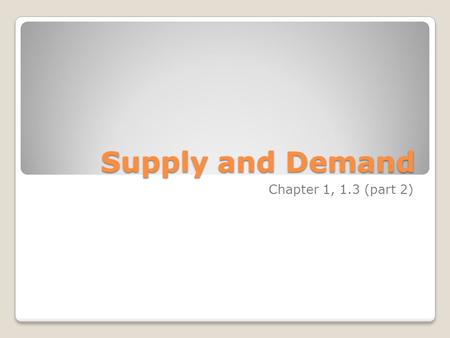 Supply and Demand Chapter 1, 1.3 (part 2). THE LAW OF DEMAND The law of demand says : as the price of a good or service rises, its quantity demanded falls.