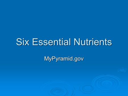 Six Essential Nutrients MyPyramid.gov. Nutrients in Each Food Group  Grains: Fiber, B Vitamins, Minerals (Iron and Magnesium)  Vegetables: Vitamins.
