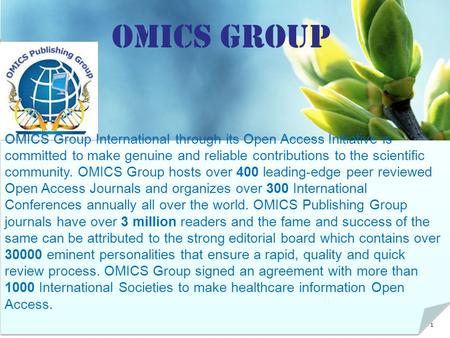 1 OMICS Group Contact us at: OMICS Group International through its Open Access Initiative is committed to make genuine and.