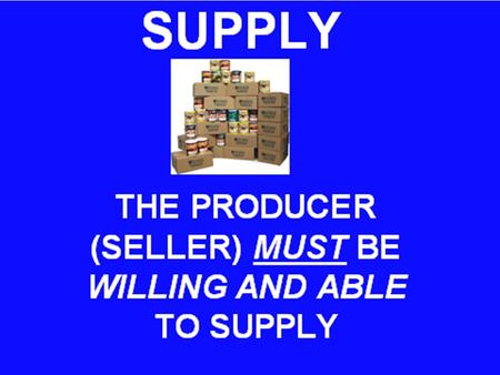 SUPPLY – A PRODUCT OFFERED FOR SALE AT ALL POSSIBLE PRICES THAT COULD PREVAIL IN THE MARKET.