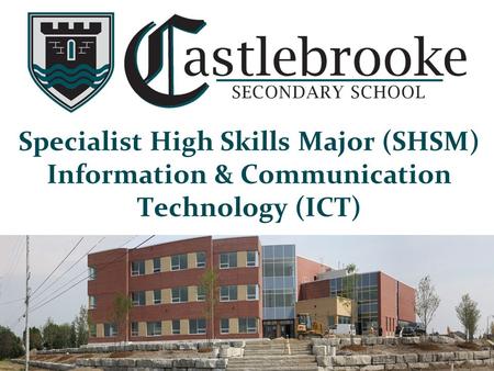 Specialist High Skills Major (SHSM) Information & Communication Technology (ICT)