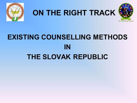 ON THE RIGHT TRACK EXISTING COUNSELLING METHODS IN THE SLOVAK REPUBLIC.