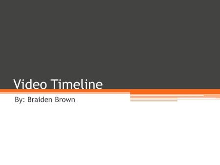 Video Timeline By: Braiden Brown. How It All Started In 1860 the phonautograph was created by Edouard- Leon Scott de Martinville. Martinville’s intentions.