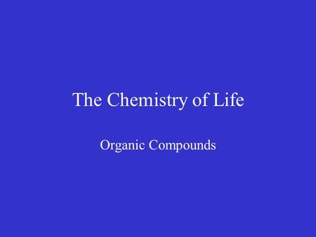 The Chemistry of Life Organic Compounds. 2–3Carbon Compounds A.The Chemistry of Carbon B.Macromolecules C.Carbohydrates D.Lipids E.Nucleic Acids F.Proteins.