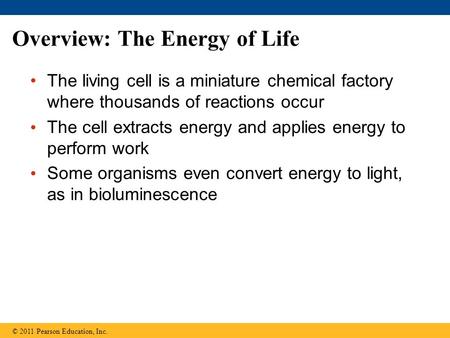 Overview: The Energy of Life The living cell is a miniature chemical factory where thousands of reactions occur The cell extracts energy and applies energy.