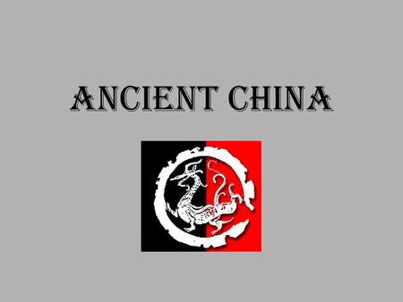Ancient China. First Civilization Along the Yellow river, isolated from other early cultures Longest lasting in the world Ruled by dynasties – families.