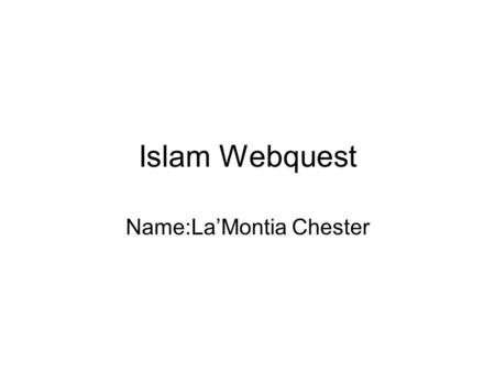 Islam Webquest Name:La’Montia Chester. Prohibited Islamic Foods (Haram) Source: