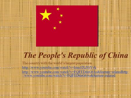 The People's Republic of China The country with the world’s largest population