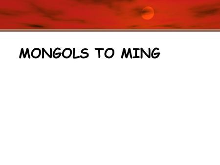 MONGOLS TO MING. Mongolian Steppes Xinjiang Region – Typical Uygher [Mongol] “Yurt”