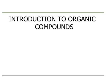 INTRODUCTION TO ORGANIC COMPOUNDS. Life’s molecular diversity is based on the properties of carbon  Diverse molecules found in cells are composed of.