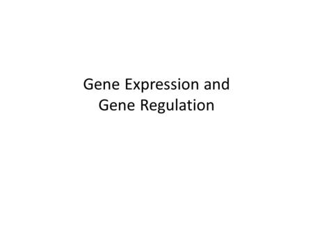 Gene Expression and Gene Regulation. The Link between Genes and Proteins At the beginning of the 20 th century, Garrod proposed: – Genetic disorders such.