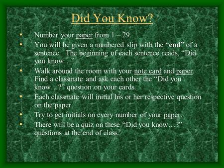 Did You Know? Number your paper from 1 – 29. You will be given a numbered slip with the “end” of a sentence. The beginning of each sentence reads, “Did.